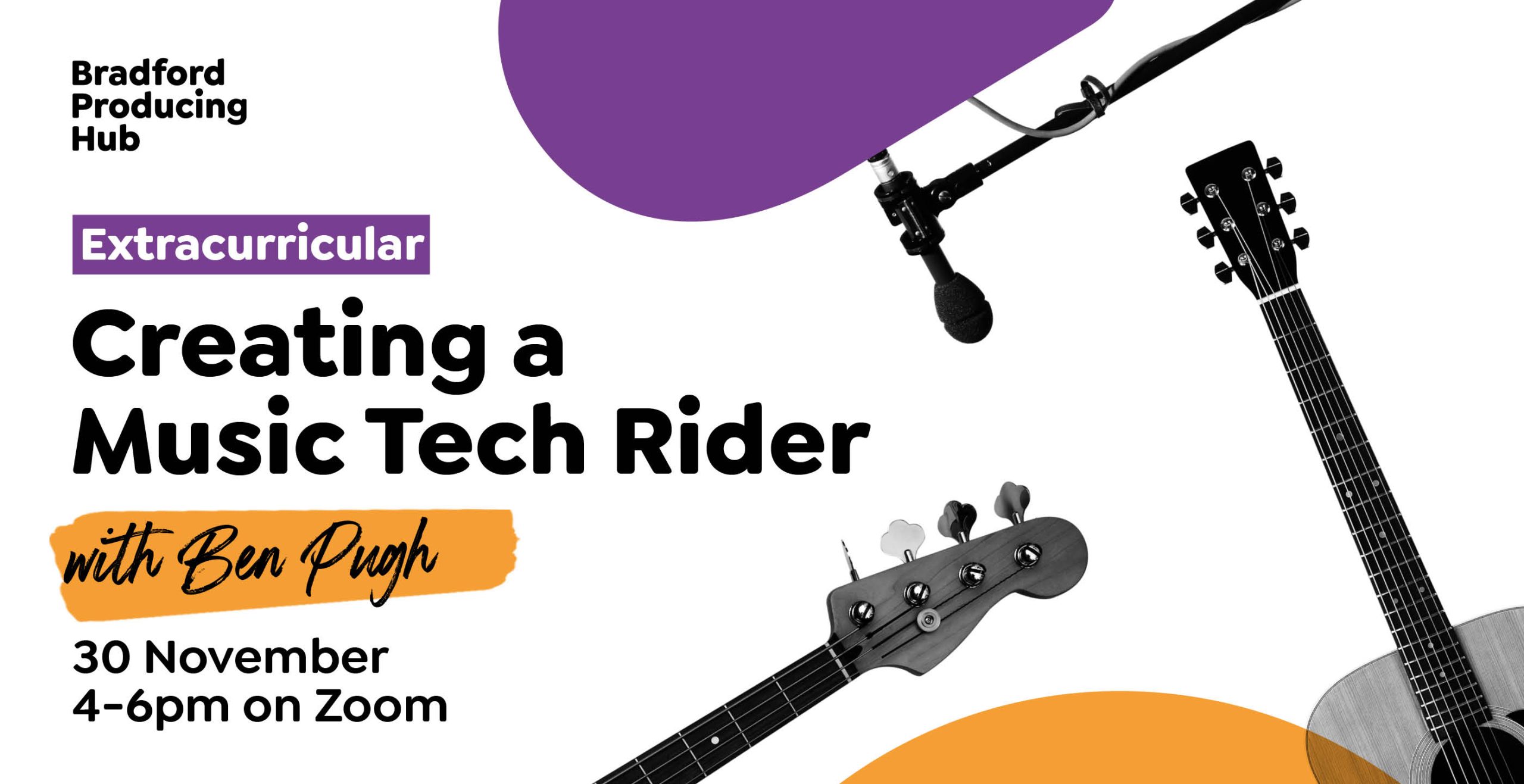 Extracurricular: Creating a Music Tech Rider with Ben Pugh, 30 November 4pm-6pm on Zoom