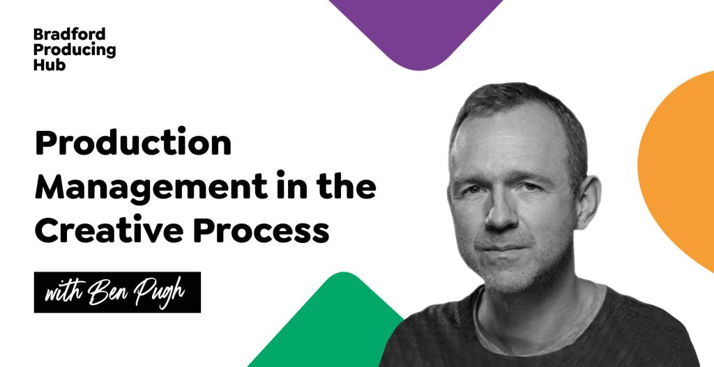 Production Management in the Creative Process with Ben Pugh