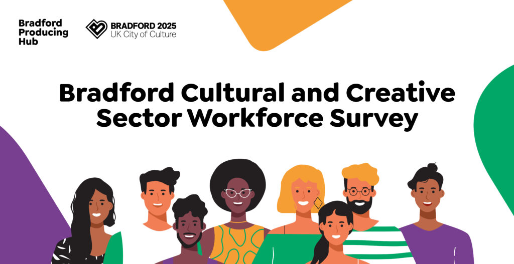 Text reads Bradford Cultural and Creative Sector Workforce Survey with illustrations of 9 different people